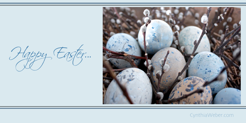 Happy Easter… CynthiaWeber.com