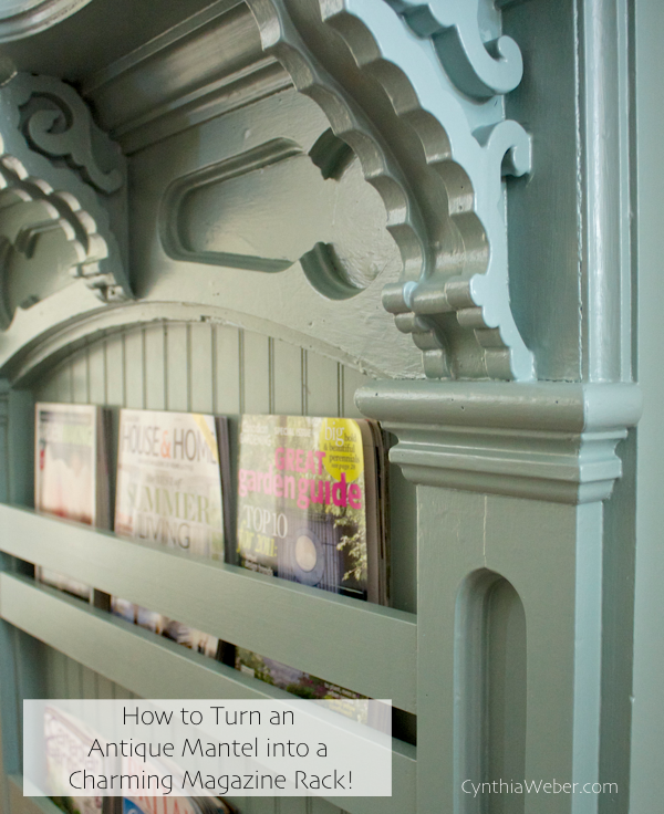 How to turn an antique mantel into a magazine rack… CynthiaWeber.com